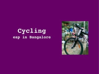 Cycling esp in Bangalore 