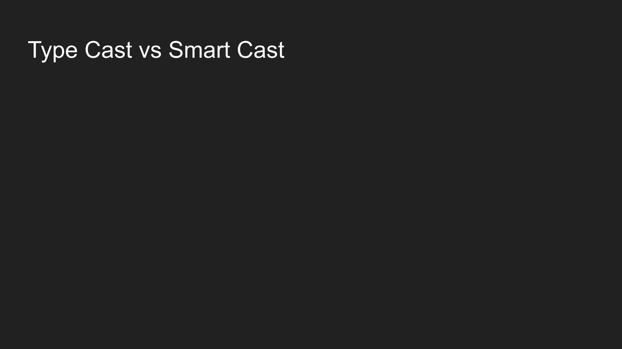 Type Cast vs Smart Cast
 