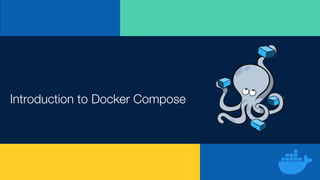 Introduction to Docker Compose
 
