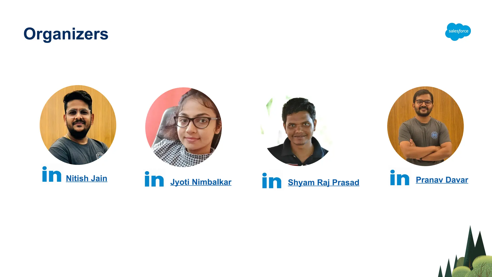 Organizers
Nitish Jain Jyoti Nimbalkar Shyam Raj Prasad Pranav Davar
 