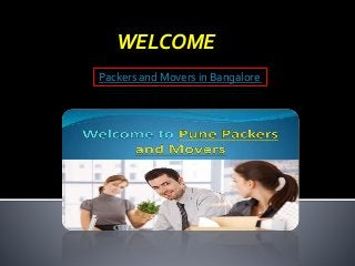 Packers and Movers in Bangalore
WELCOME
 