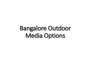 Bangalore Outdoor
Media Options
 