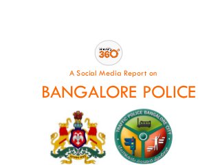 A Social Media Report on
BANGALORE POLICE
 