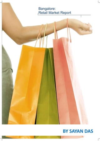 Bangalore:
Retail Market Report
BY SAYAN DAS
BY SAYAN DAS
 