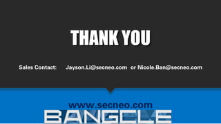THANK YOU 
Sales Contact: Jayson.Li@secneo.com or Nicole.Ban@secneo.com 
www.secneo.com 
