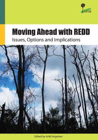CIFOR




Moving Ahead with REDD
Issues, Options and Implications




          Edited by Arild Angelsen
 