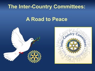 The Inter-Country Committees:

      A Road to Peace
 