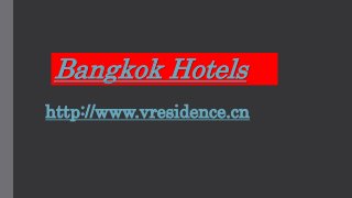 Bangkok Hotels 
http://www.vresidence.cn 
 
