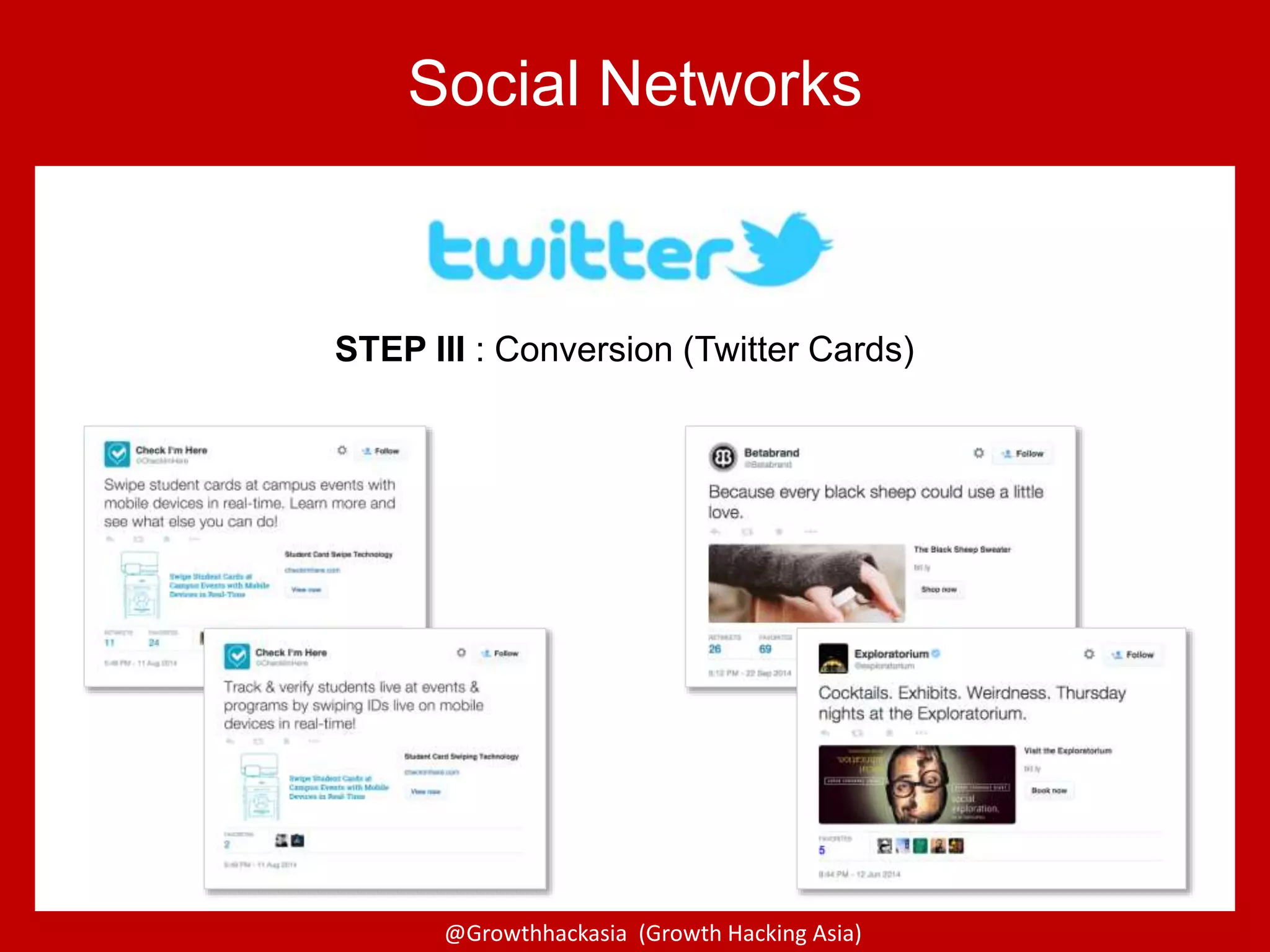 @Growthhackasia (Growth Hacking Asia)
Social Networks
STEP III : Conversion (Twitter Cards)
 
