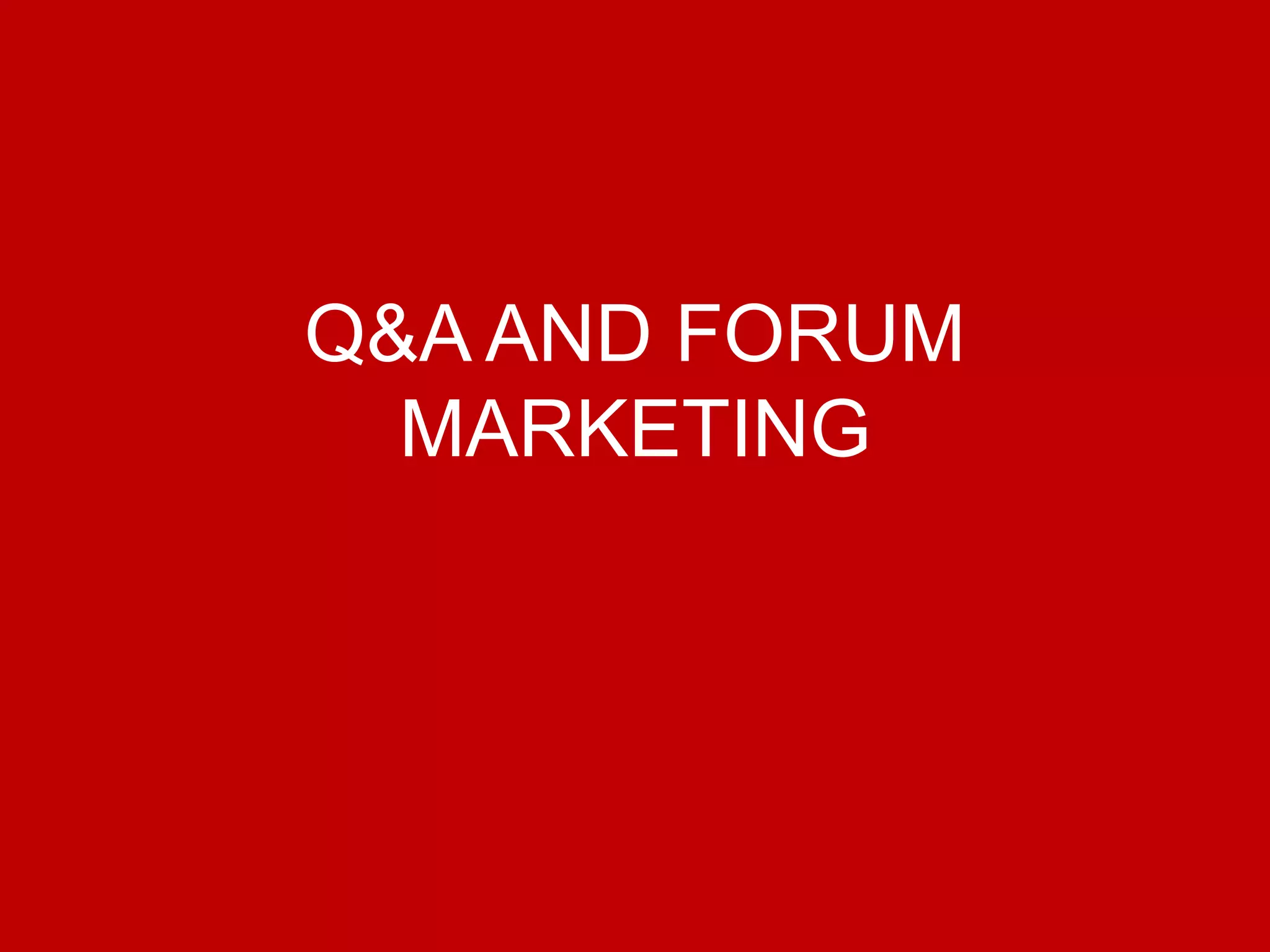 @Growthhackasia (Growth Hacking Asia)
Q&A AND FORUM
MARKETING
 