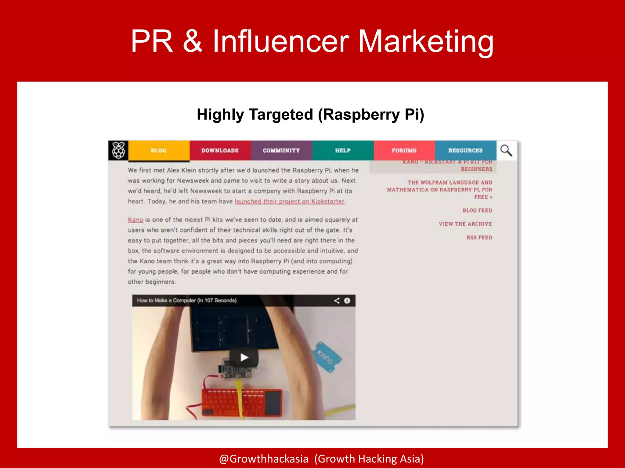 @Growthhackasia (Growth Hacking Asia)
PR & Influencer Marketing
Highly Targeted (Raspberry Pi)
 