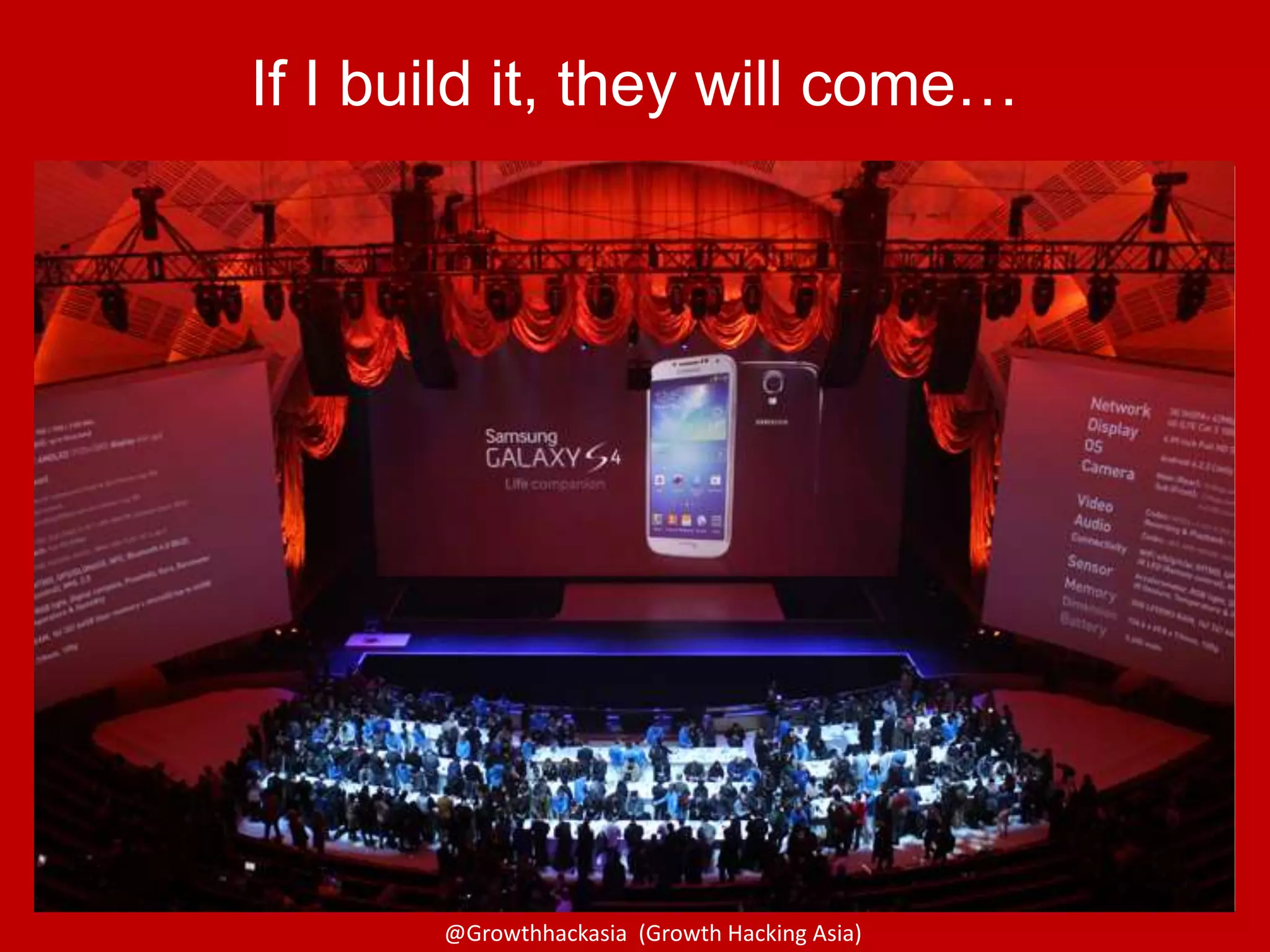 @Growthhackasia (Growth Hacking Asia)
If I build it, they will come…
 