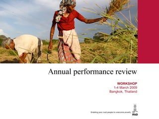 ﻿ Annual performance review ﻿ WORKSHOP 1-4 March 2009 Bangkok, Thailand 