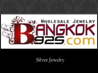 Silver Jewelry
HTTP://BANGKOK925.COM/
 