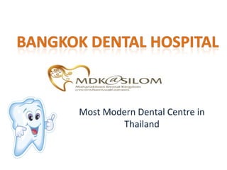 Most Modern Dental Centre in
        Thailand
 