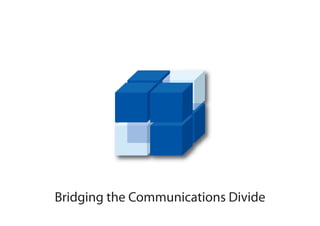 Bridging the Communications Divide
 