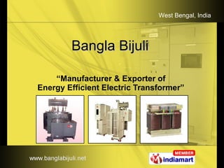 Bangla Bijuli  “ Manufacturer & Exporter of  Energy Efficient Electric Transformer”   