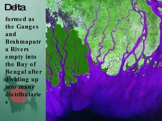 Delta formed as the Ganges and Brahmaputra Rivers empty into the Bay of Bengal after dividing up into many distributaries 