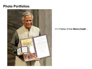Photo Portfolios:
<<< Father of the Micro-Credit…
 