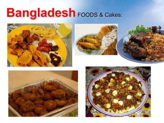 BangladeshFOODS & Cakes:
 