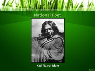 National Poet
Kazi Nazrul Islam
 