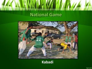 National Game
Kabadi
 