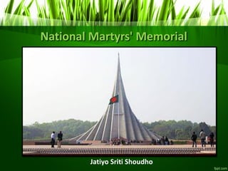 National Martyrs' Memorial
Jatiyo Sriti Shoudho
 