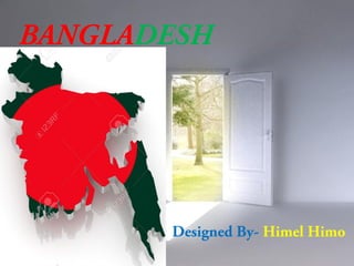 Page 1
BANGLADESH
Designed By- Himel Himo
 