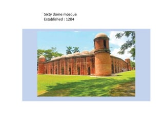 Sixty dome mosque
Established : 1204
 