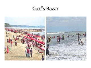 Cox”s Bazar
 