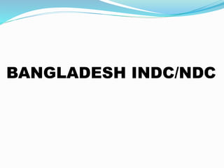 BANGLADESH INDC/NDC
 