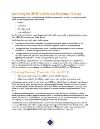 SOURCES
Bangladesh: Equity Profile - Reproductive, Maternal, Newborn and Child Health Services. World Health
Organization. Accessed April 2015 at http://www.who.int/gho/health_equity/countries/en/
Directorate General of Health Services, Ministry of Health and Family Welfare, Government of
Bangladesh. 2010. Health, Population and Nutrition Sector Development Program 2011–2016 Operational
Plan: Community-Based Health Care. Dhaka.
Directorate General of Health Services, Ministry of Health and Family Welfare, Government of
Bangladesh. 2010. Health, Population and Nutrition Sector Development Program 2011–2016 Operational
Plan: Essential Service Delivery. Dhaka.
Directorate General of Health Services, Ministry of Health and Family Welfare, Government of
Bangladesh. 2010. Health, Population and Nutrition Sector Development Program 2011–2016 Operational
Plan: Family Planning Field Services Delivery Program. Dhaka.
Directorate General of Health Services, Ministry of Health and Family Welfare, Government of
Bangladesh. 2010. Health, Population and Nutrition Sector Development Program 2011–2016 Operational
Plan: Maternal, Child, Reproductive and Adolescent Health. Dhaka.
Directorate General of Health Services, Ministry of Health and Family Welfare, Government of
Bangladesh. 2010. Health, Population and Nutrition Sector Development Program 2011–2016 Operational
Plan: Maternal Neonatal Child and Adolescent Health. Dhaka.
Directorate General of Health Services, Ministry of Health and Family Welfare, Government of
Bangladesh. 2010. Health, Population and Nutrition Sector Development Program 2011–2016 Operational
Plan: National Nutrition Services. Dhaka.
Ministry of Health and Family Welfare, Government of Bangladesh. 2010. Strategic Plan for Health,
Population and Nutrition Sector Development Program 2011–2016. Dhaka.
Ministry of Health and Family Welfare, Government of Bangladesh. 2009. National Neonatal Health
Strategy & Technical Guidelines for Bangladesh. Dhaka.
Partnership for Maternal, Newborn & Child Health. 2011. A Global Review of the Key Interventions
Related to Reproductive, Maternal, Newborn and Child Health (RMNCH). Geneva, Switzerland:
PMNCH.
World Bank. April 2011. Reproductive Health at a Glance: Bangladesh. Accessed in May 2014
at http://siteresources.worldbank.org/INTPRH/Resources/376374-1303736328719/Bangladesh42111web.pdf.
6
 