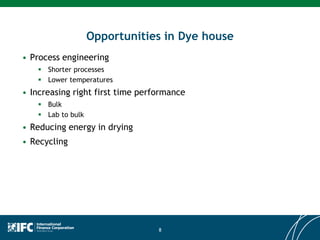 Opportunities in Dye house
8
• Process engineering
 Shorter processes
 Lower temperatures
• Increasing right first time performance
 Bulk
 Lab to bulk
• Reducing energy in drying
• Recycling
 