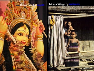Durga Puja by  sroy63 Tripura Village by  neilharris 