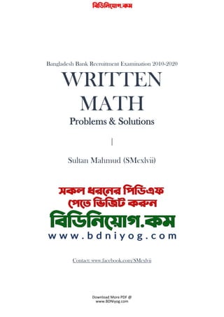 Bangladesh Bank Recruitment Examination 2010-2020
WRITTEN
MATH
Problems & Solutions
|
Sultan Mahmud (SMcxlvii)
Contact: www.facebook.com/SMcxlvii
www.BDNiyog.com
Download More PDF @
 