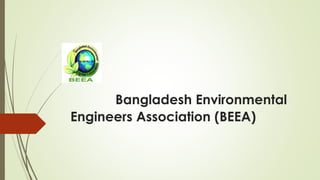 Bangladesh Environmental
Engineers Association (BEEA)
 