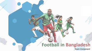 Football in Bangladesh
Team Consonant
 