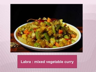 Labra : mixed vegetable curry
 