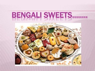BENGALI SWEETS……..
 