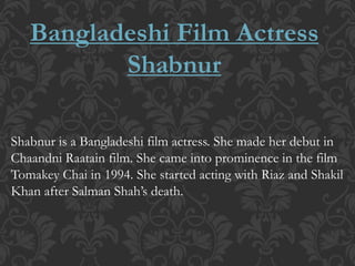 Shabnur Riaz Bangladeshi film actress shabnur | PPTX