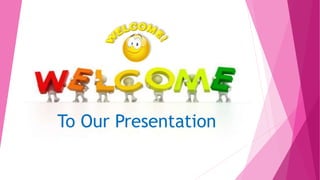 To Our Presentation
 
