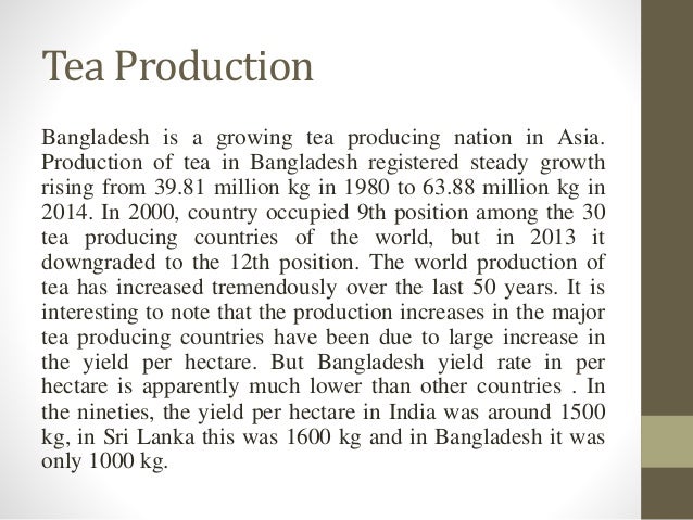 tea industry in bangladesh Bangladesh is one of the largest tea contributors among south asian countries in world's tea market as well as a good consumer of tea the very future of tea. tea industry in bangladesh Bangladesh is one of the largest tea contributors among south asian countries in world's tea market as well as a good consumer of tea the very future of tea.