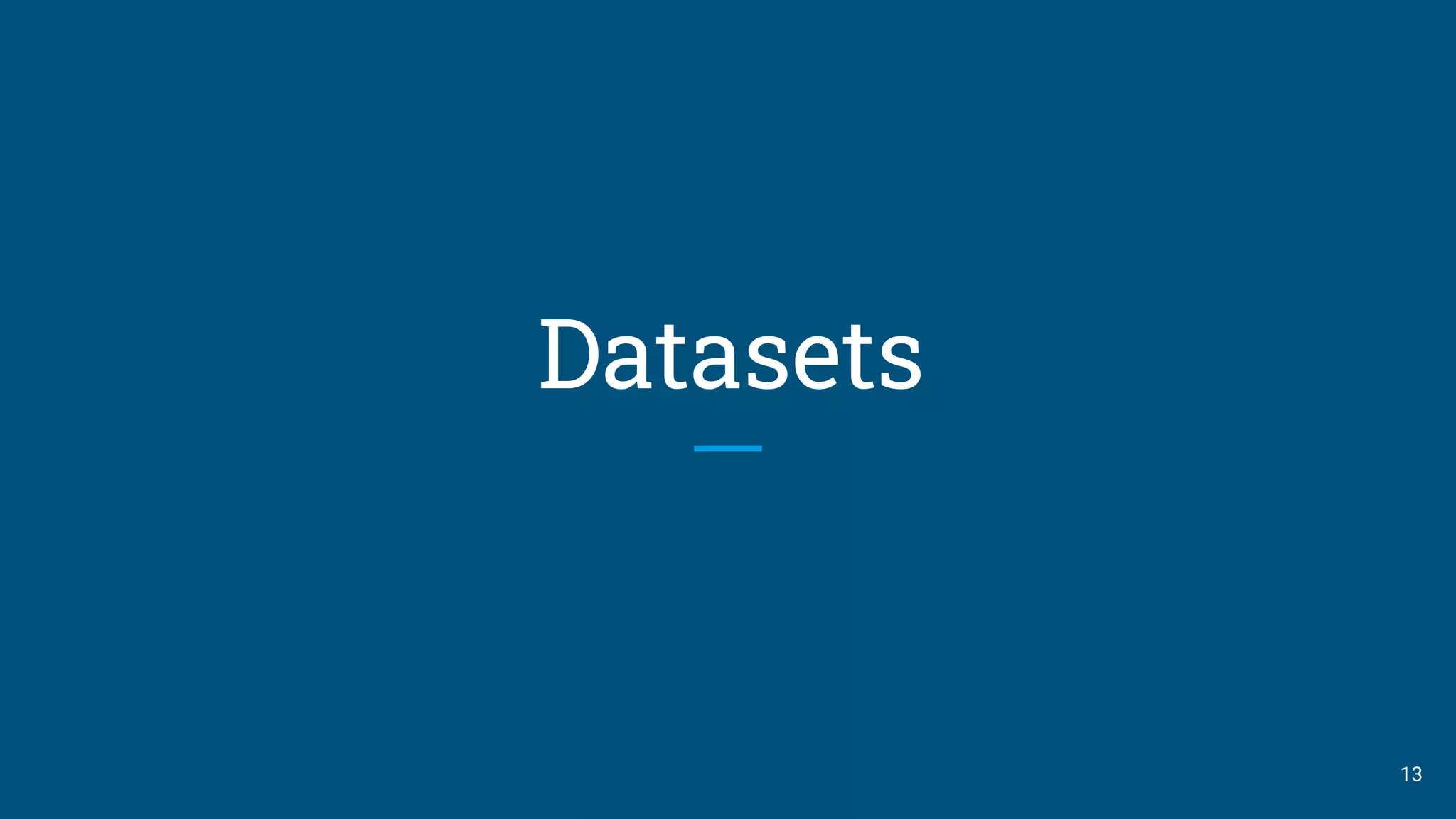 Datasets
13
 