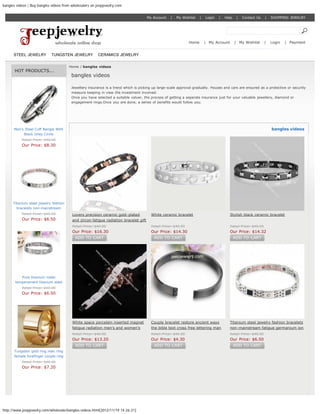 bangles videos | Buy bangles videos from wholesalers on jeepjewelry.com


                                                                                      My Account   |   My Wishlist    |   Login   |   Help    |   Contact Us    |   SHOPPING JEWELRY



                                                                                                                                         Search Jewelry!

                                                                                                               Home       | My Account       | My Wishlist      |   Login   | Payment


      STEEL JEWELRY          TUNGSTEN JEWELRY           CERAMICS JEWELRY

                                       Home / bangles videos
       HOT PRODUCTS...
                                         bangles videos

                                         Jewellery insurance is a trend which is picking up large-scale approval gradually. Houses and cars are ensured as a protective or security
                                         measure keeping in view the investment involved.
                                         Once you have selected a suitable valuer, the process of getting a separate insurance just for your valuable jewellery, diamond or
                                         engagement rings.Once you are done, a series of benefits would follow you.




      Men's Steel Cuff Bangle With                                                                                                                                  bangles videos
           Black Inlay Circle
           Retail Price: $40.00
           Our Price: $8.30




      Titanium steel jewelry fashion
        bracelets non-mainstream
       f i Retail Price: $40.00 l
                       i   i
                                         Lovers precision ceramic gold-plated           White ceramic bracelet                           Stylish black ceramic bracelet
           Our Price: $6.50              and zircon fatigue radiation bracelet gift
                                         Retail Price: $40.00                           Retail Price: $40.00                             Retail Price: $40.00
                                         Our Price: $16.30                              Our Price: $14.30                                Our Price: $14.32
                                           ADD TO CART                                   ADD TO CART                                         ADD TO CART




          Pure titanium noble
       temperament titanium steel
                 l b     l
          Retail Price: $40.00
           Our Price: $6.50




                                         White space porcelain inserted magnet          Couple bracelet restore ancient ways             Titanium steel jewelry fashion bracelets
                                         fatigue radiation men's and women's            the bible text cross free lettering man          non-mainstream fatigue germanium ion
                                         Retail Price: $40.00                           Retail Price: $40.00                             Retail Price: $40.00
                                         Our Price: $13.20                              Our Price: $4.30                                 Our Price: $6.50
                                           ADD TO CART                                   ADD TO CART                                         ADD TO CART
      Tungsten gold ring man ring
      female forefinger couple ring
           Retail Price: $40.00
           Our Price: $7.20




http://www.jeepjewelry.com/wholesale/bangles-videos.html[2012/11/19 14:26:21]
 
