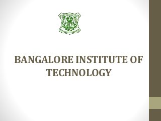 BANGALORE INSTITUTE OF
TECHNOLOGY
 