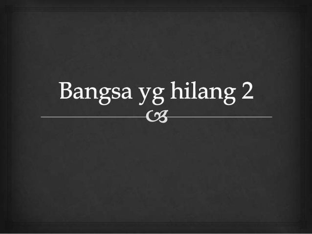 Bangsa Yg Hilang 2