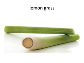 lemon grass
 