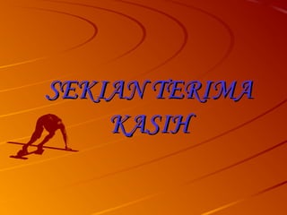 SEKIAN TERIMA
KASIH

 