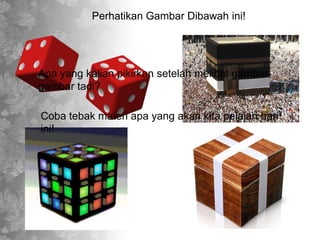 Perhatikan Gambar Dibawah ini!
Apa yang kalian pikirkan setelah melihat gambar-
gambar tadi?
Coba tebak materi apa yang akan kita pelajari hari
ini!
 
