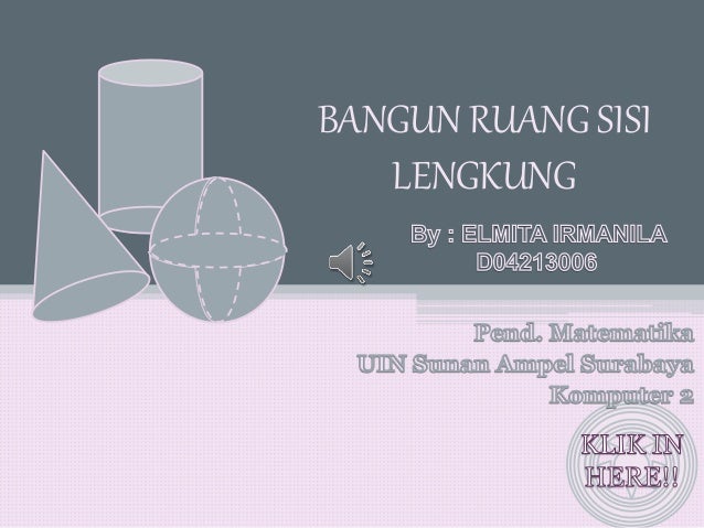 Bangun ruang sisi lengkung Bangun ruang sisi lengkung